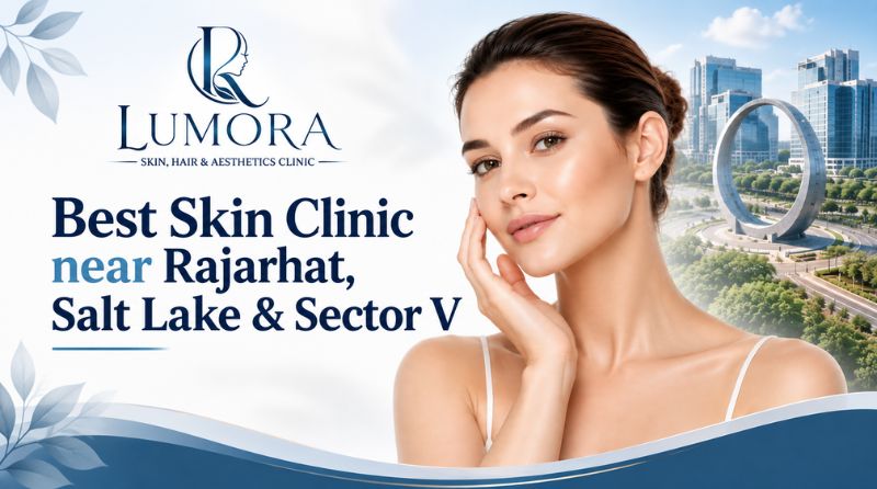 Best Skin Clinic in Rajarhat, Salt Lake & Sector V